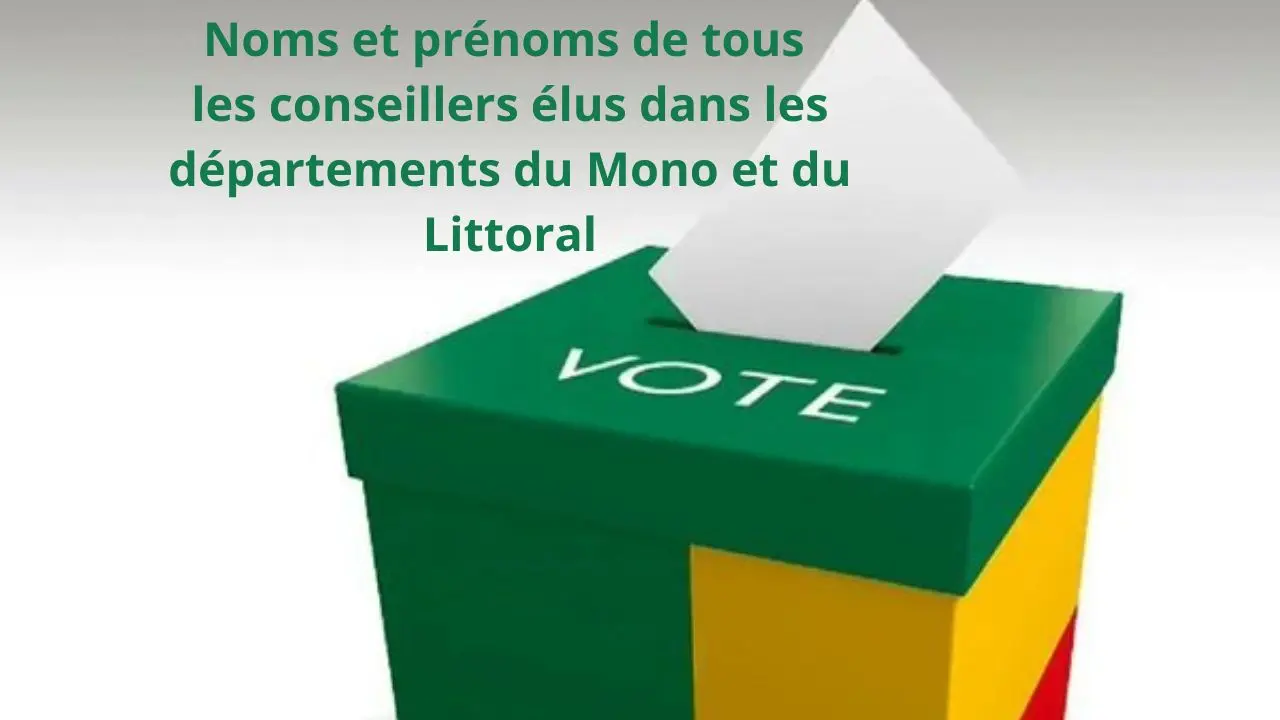 voici l’identité des conseillers élus dans les départements du Mono et du Littoral